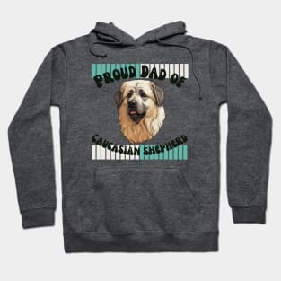 Proud dad of Caucasian Shepherd Hoodie